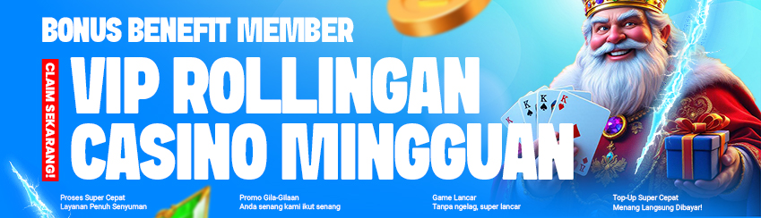 BENEFIT MEMBER VIP ROLLINGAN CASINO MINGGUAN