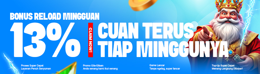 SPECIAL BONUS RELOAD MINGGUAN BONUS 13% SETIAP MINGGUNYA!